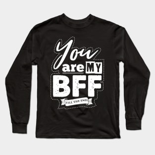 You are my BFF Long Sleeve T-Shirt